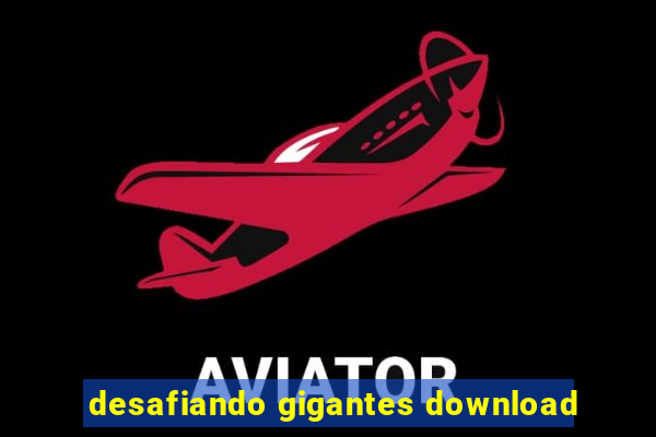 desafiando gigantes download